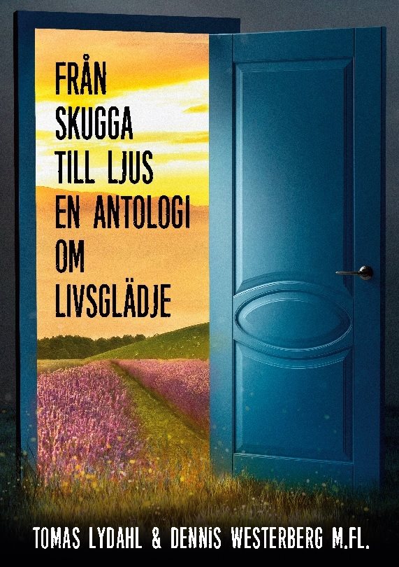 Från skugga till ljus : en antologi om livsglädje