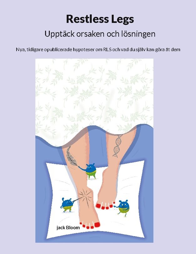 Restless legs : upptäck orsaken och lösningen - nya, tidigare opublicerade hy