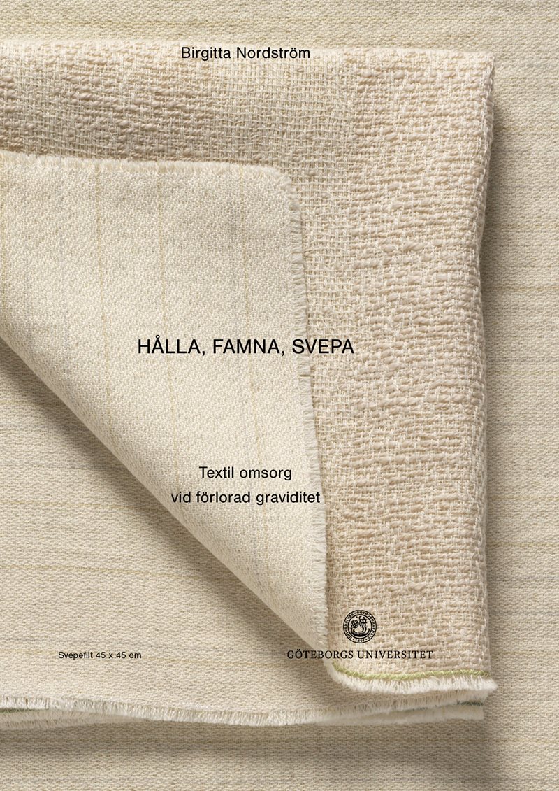 Hålla, famna, svepa : textil omsorg vid förlorad graviditet