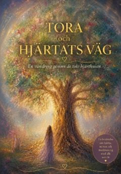 Tora och Hjärtats väg : En vandring genom de tolv hjärthusen