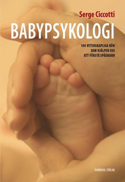 Babypsykologi : 100 vetenskapliga rön som hjälper oss att förstå spädbarn