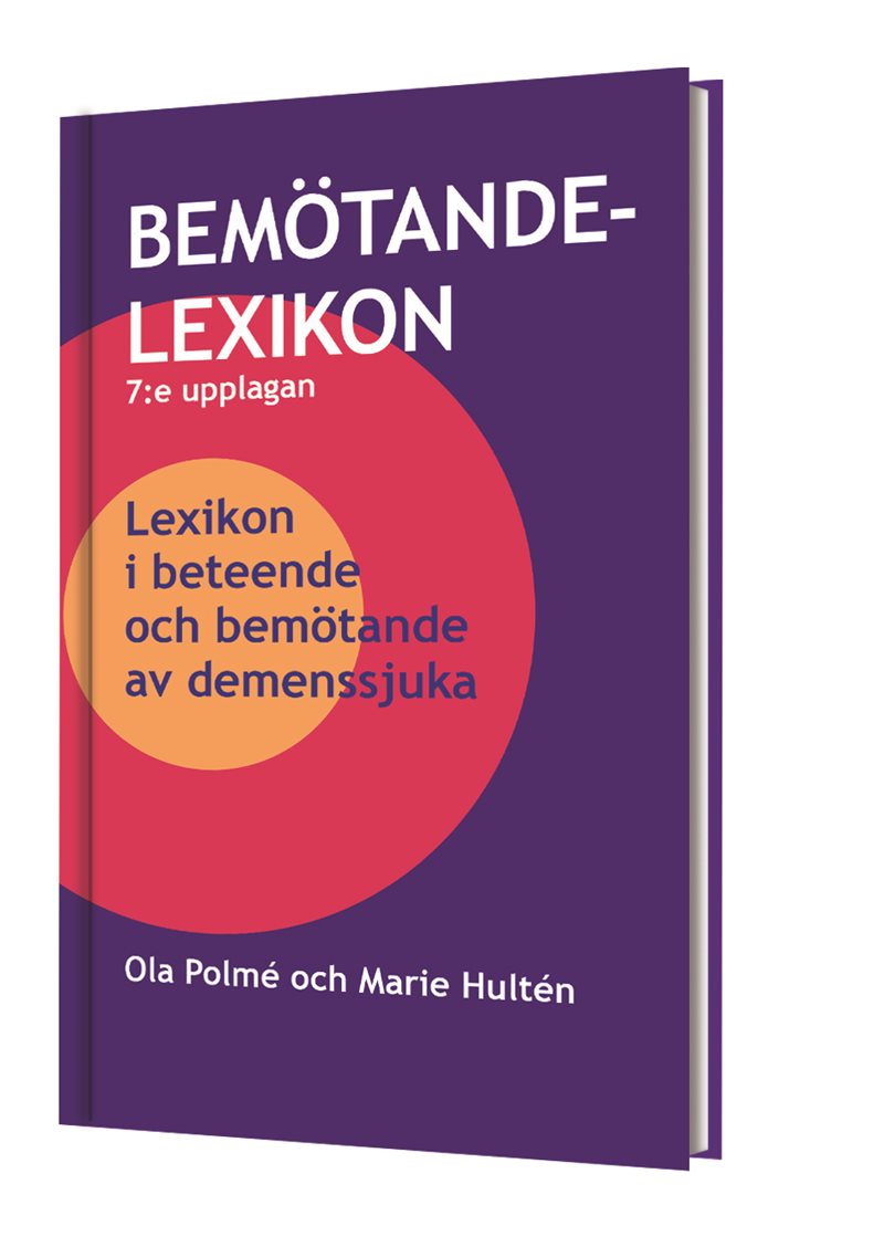 Bemötandelexikon 7:upplagan: Lexikon i beteende och bemötande av demenssjuka