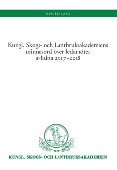 Kungl. Skogs- och Lantbruksakademiens minnesord över ledamöter avlidna 2017-2018