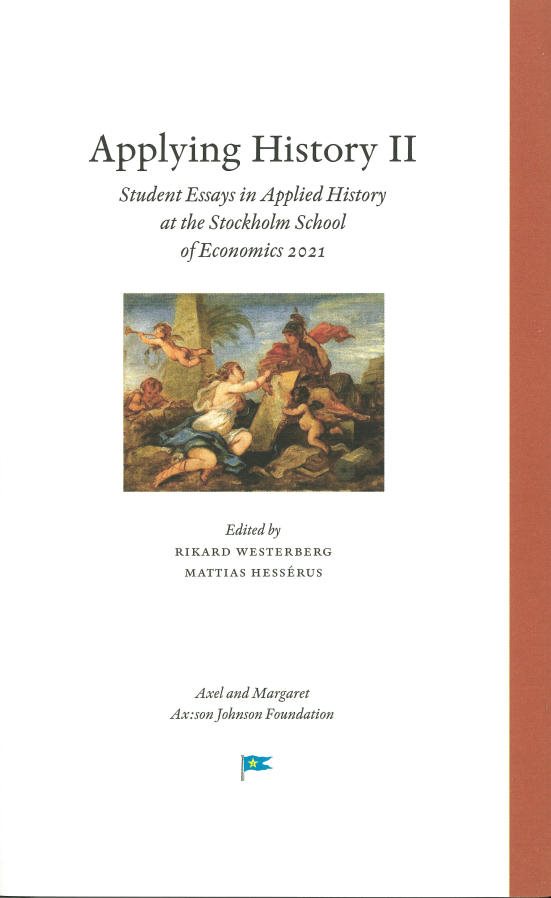 Applying history II : student essays in applied history at the Stockholm School of Economics 2021