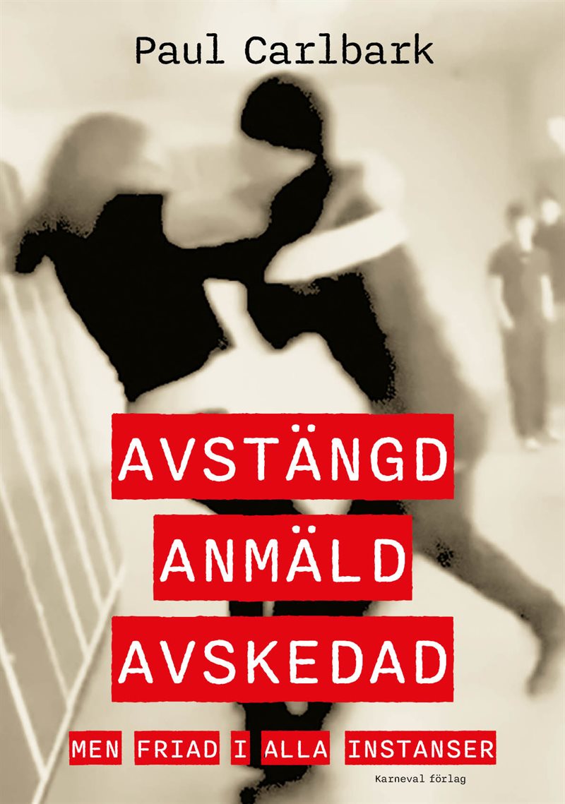 Avstängd, anmäld, avskedad - men friad i alla instanser