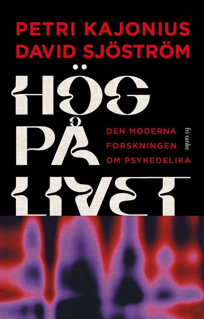 Hög på livet: Den moderna forskningen om psykedelika