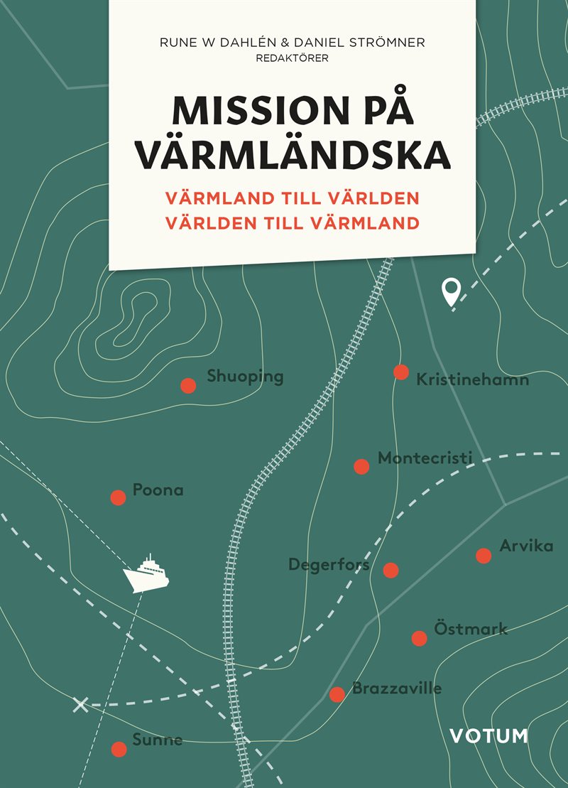 Mission på värmländska: Värmland till världen och världen till Värmland