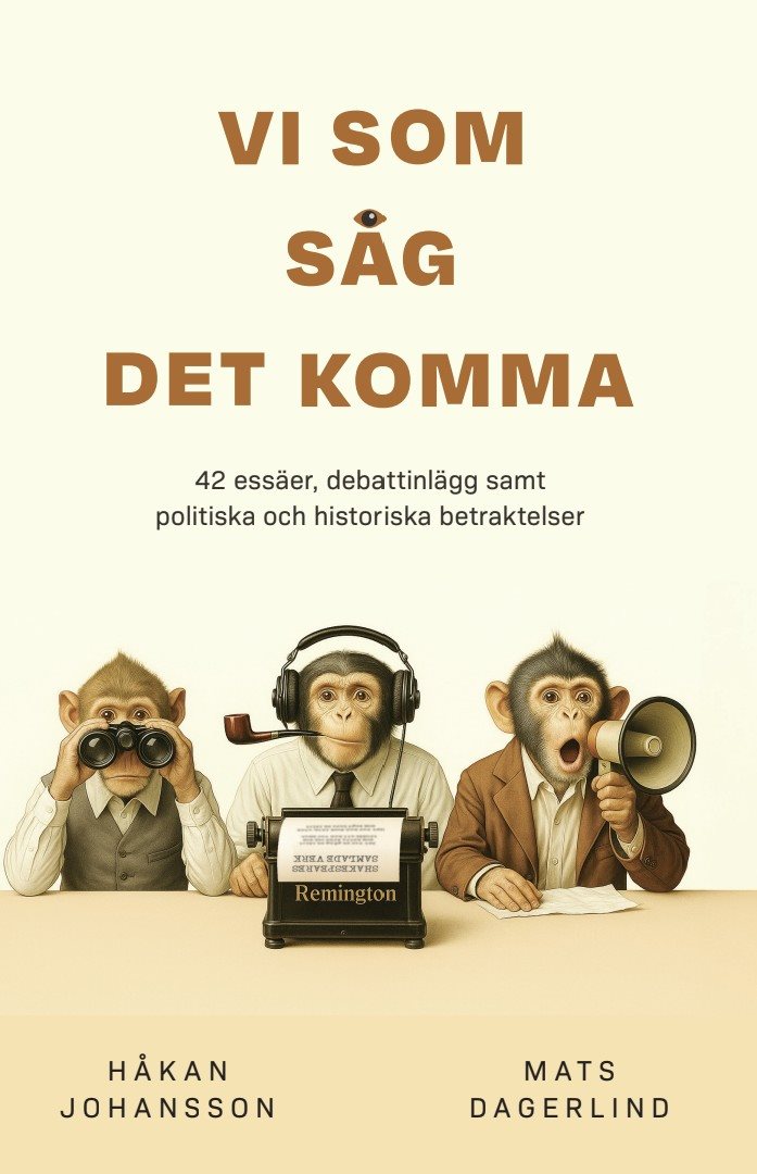 Vi som såg det komma : 42 essäer, debattinlägg samt politiska och historiska betraktelser