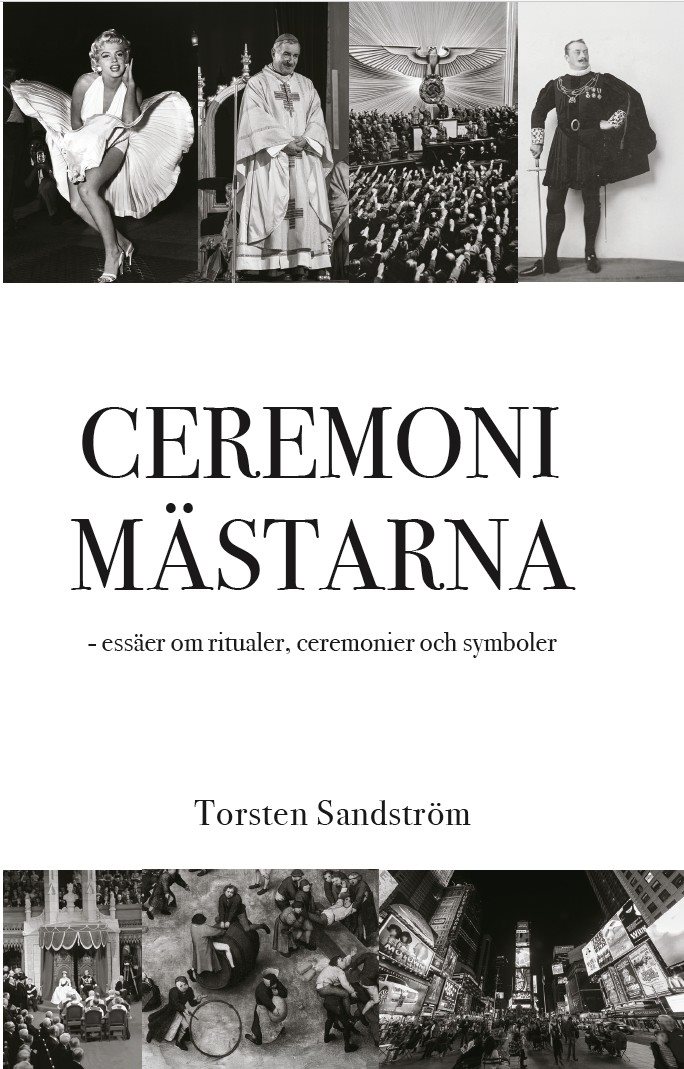 Ceremonimästarna : essäer om ritualer, ceremonier och symboler