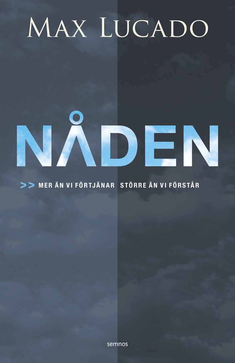 Nåden : mer än vi förtjänar, större än vi förstår