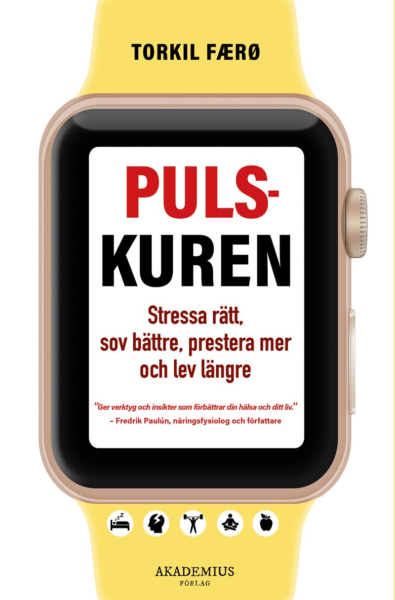 Pulskuren - Stressa rätt, sov bättre, prestera mer och lev längre