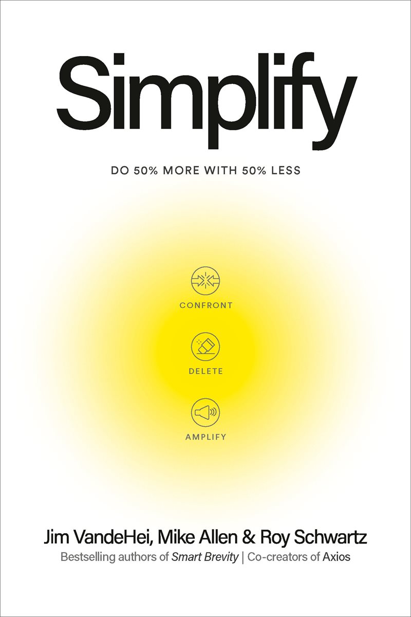 Simplify: Do 50 Percent More with 50 Percent Less
