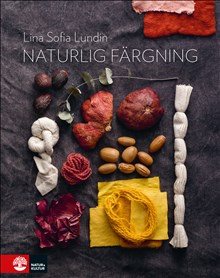 Naturlig färgning : mat och kläder i ett kretslopp
