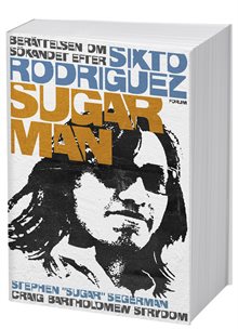 Sugar Man : berättelsen om sökandet efter Sixto Rodriguez