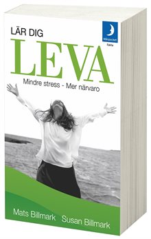 Lär dig leva : mindre stress - mer närvaro